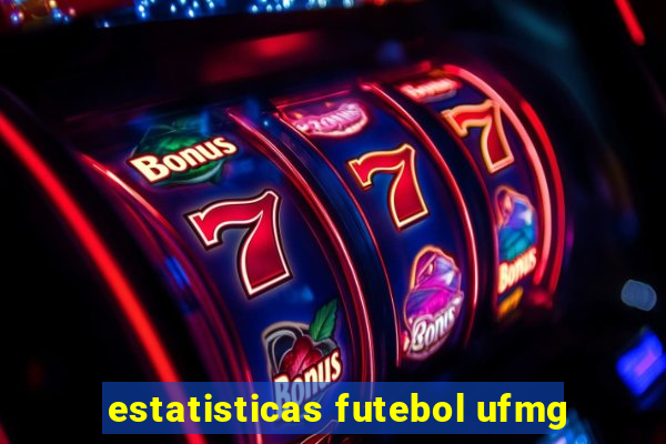 estatisticas futebol ufmg